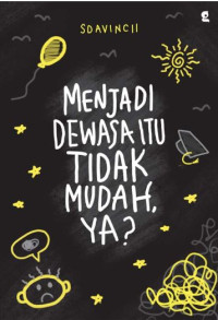Image of Menjadi Dewasa Itu Tidak Mudah, Ya?